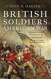 British Soldiers, American War: Voices of the American Revolution (Paperback)