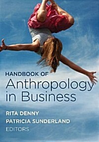 Handbook of Anthropology in Business (Hardcover)