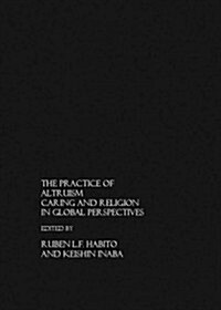 The Practice of Altruism : Caring and Religion in Global Perspective (Hardcover, Unabridged ed)