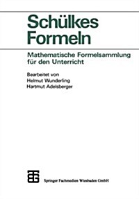 Sch?kes Formeln: Mathematische Formelsammlung F? Den Unterricht (Paperback, 2, 2. Aufl. 1994)