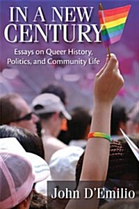 In a New Century: Essays on Queer History, Politics, and Community Life (Paperback)