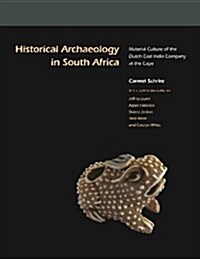 Historical Archaeology in South Africa: Material Culture of the Dutch East India Company at the Cape (Hardcover)