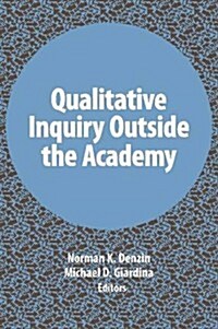 Qualitative Inquiry Outside the Academy (Hardcover)