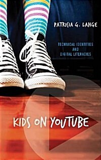 Kids on YouTube: Technical Identities and Digital Literacies (Paperback)