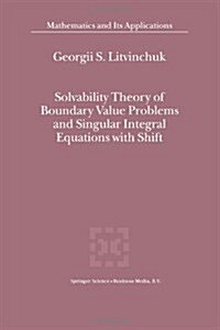 Solvability Theory of Boundary Value Problems and Singular Integral Equations with Shift (Paperback, Softcover Repri)