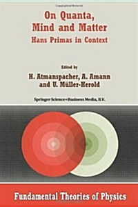 On Quanta, Mind and Matter: Hans Primas in Context (Paperback, Softcover Repri)
