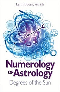 Numerology of Astrology: Degrees of the Sun (Paperback)
