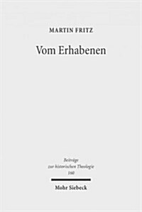 Vom Erhabenen: Der Traktat Peri Hypsous Und Seine Asthetisch-Religiose Renaissance Im 18. Jahrhundert (Hardcover)