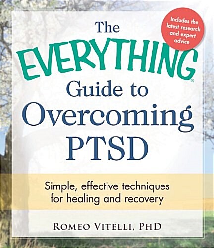 The Everything Guide to Overcoming PTSD: Simple, Effective Techniques for Healing and Recovery (Paperback)