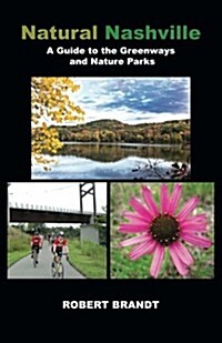 Natural Nashville: A Guide to the Greenways and Nature Parks (Paperback)