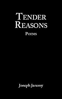 Tender Reasons Poems (Paperback)