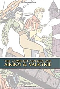 The Complete Golden Age Airboy & Valkyrie (Hardcover)