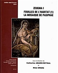 Zeugma I. Fouilles de LHabitat (1): La Mosaique de Pasiphae (Hardcover)