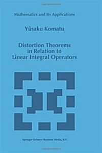 Distortion Theorems in Relation to Linear Integral Operators (Paperback, 1996)