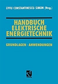 Handbuch Elektrische Energietechnik: Grundlagen - Anwendungen (Paperback, Softcover Repri)