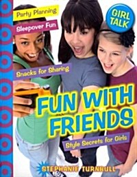 Fun with Friends: Style Secrets for Girls (Paperback)