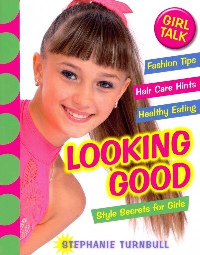 Looking Good: Style Secrets for Girls (Paperback)