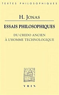 Essais Philosophiques: Du Credo Ancien a lHomme Technologique (Paperback)