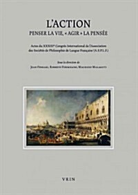 LAction: Penser La Vie, Agir La Pensee (Paperback)