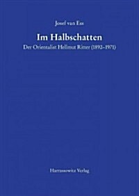 Im Halbschatten Der Orientalist Hellmut Ritter (1892-1971) (Paperback)