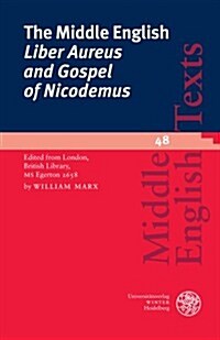 The Middle English Liber Aureus and Gospel of Nicodemus: Edited from London, British Library, MS Egerton 2658 (Paperback)