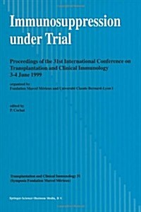 Immunosuppression Under Trial: Proceedings of the 31st Conference on Transplantation and Clinical Immunology, 3-4 June, 1999 (Paperback, Softcover Repri)