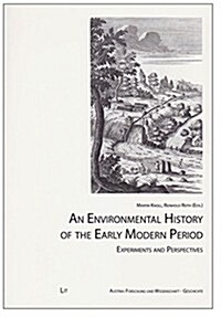 An Environmental History of the Early Modern Period, 10: Experiments and Perspectives (Paperback)