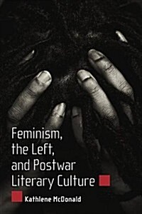 Feminism, the Left, and Postwar Literary Culture (Paperback, Reprint)