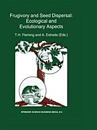 Frugivory and Seed Dispersal: Ecological and Evolutionary Aspects (Paperback, Softcover Repri)