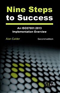 Nine Steps to Success: An ISO 27001 Implementation Overview: 2nd Edition (2013) (Paperback, 2nd, Revised)