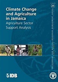 Climate Change and Agriculture in Jamaica - Agriculture Sector Support Analysis: Fao Environment and Natural Resources Management Series No. 21 (Paperback)