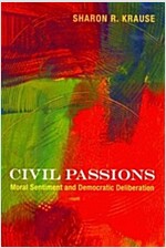 Civil Passions: Moral Sentiment and Democratic Deliberation (Paperback)
