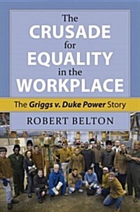 The Crusade for Equality in the Workplace: The Griggs v. Duke Power Story (Hardcover)