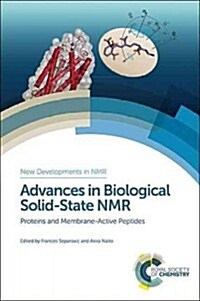Advances in Biological Solid-State NMR : Proteins and Membrane-Active Peptides (Hardcover)