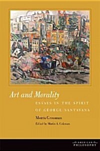 Art and Morality: Essays in the Spirit of George Santayana (Paperback)