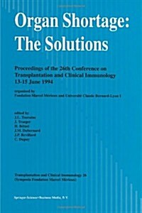 Organ Shortage: The Solutions: Proceedings of the 26th Conference on Transplantation and Clinical Immunology, 13-15 June 1994 (Paperback, Softcover Repri)