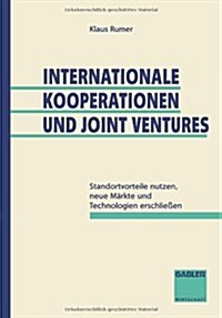 Internationale Kooperationen Und Joint Ventures: Standortvorteile Nutzen, Neue M?kte Und Technologien Erschlie?n (Paperback, 1994)