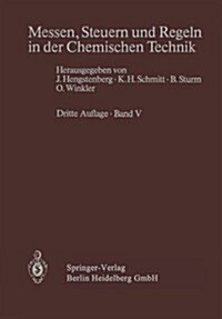 Messen, Steuern Und Regeln in Der Chemischen Technik: Band V Projektieren Und Betreiben Von Me?, Steuer- Und Regelsystemen (Paperback, 3, 3. Aufl. 1985.)