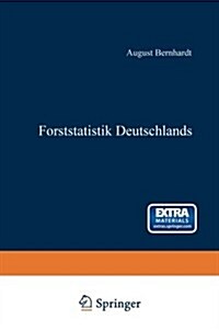 Forststatistik Deutschlands: Ein Leitfaden Zum Akademischen Gebrauche (Paperback, Softcover Repri)