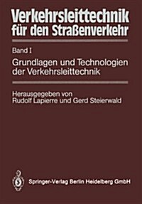 Verkehrsleittechnik F? Den Stra?nverkehr: Band I Grundlagen Und Technologien Der Verkehrsleittechnik (Paperback, Softcover Repri)