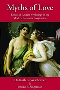 Myths of Love: Echoes of Greek and Roman Mythology in the Modern Romantic Imagination (Paperback)