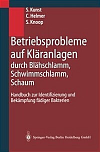 Betriebsprobleme Auf Kl?anlagen Durch Bl?schlamm, Schwimmschlamm, Schaum: Handbuch Zur Identifizierung Und Bek?pfung F?iger Bakterien (Paperback, Softcover Repri)