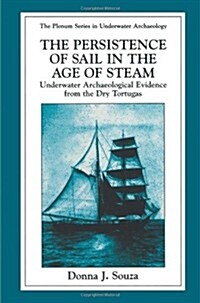 The Persistence of Sail in the Age of Steam: Underwater Archaeological Evidence from the Dry Tortugas (Paperback, Softcover Repri)