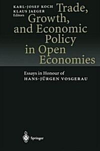 Trade, Growth, and Economic Policy in Open Economies: Essays in Honour of Hans-J?gen Vosgerau (Paperback, Softcover Repri)