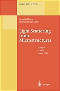 Light Scattering from Microstructures: Lectures of the Summer School of Laredo, University of Cantabria, Held at Laredo, Spain, Sept.11-13, 1998 (Paperback, Softcover Repri)