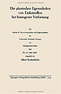 Die Plastischen Eigenschaften Von Einkristallen Bei Homogener Verformung (Paperback, 1941)