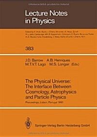 The Physical Universe: The Interface Between Cosmology, Astrophysics and Particle Physics: Proceedings of the XII Autumn School of Physics Held at Lis (Paperback, Softcover Repri)