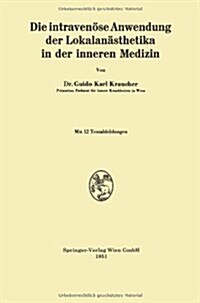 Die Intraven?e Anwendung Der Lokalan?thetika in Der Inneren Medizin (Paperback, 1951)