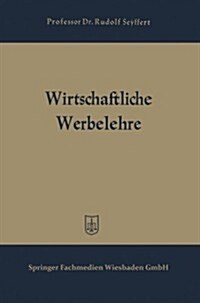 Wirtschaftliche Werbelehre (Paperback, 4th 4. Aufl. 1952 ed.)