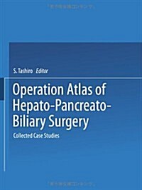 Operation Atlas of Hepato-Pancreato-Biliary Surgery: Collected Case Studies (Paperback, Softcover Repri)